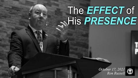 "The Effect of His Presence" | Pastor Ron Russell