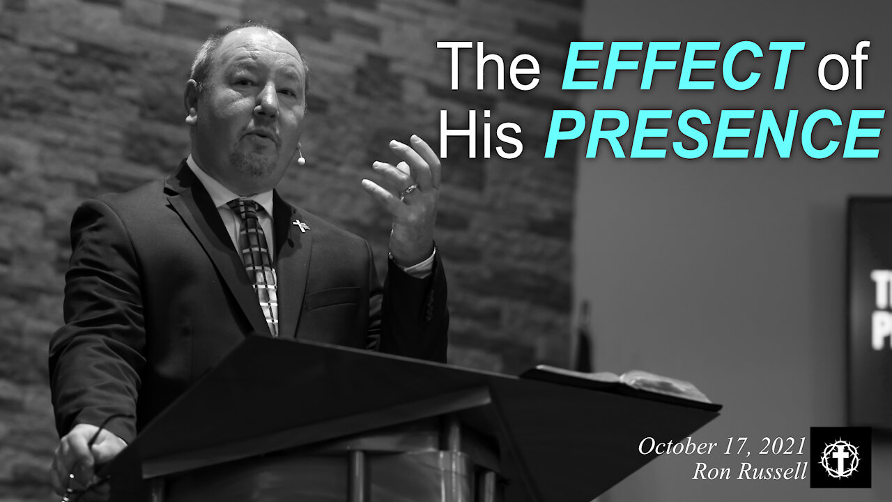 "The Effect of His Presence" | Pastor Ron Russell