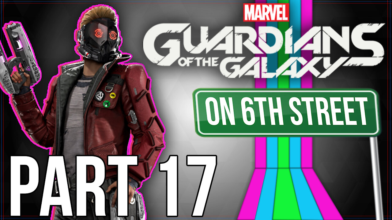 Guardians of the Galaxy on 6th Street Part 17