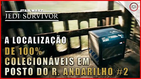 Star Wars Jedi Survivor, A localização de 100% colecionáveis em Posto do Recanto do Andarilho #2