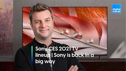 Sony CES 2021 TV lineup | Sony is back In a big way