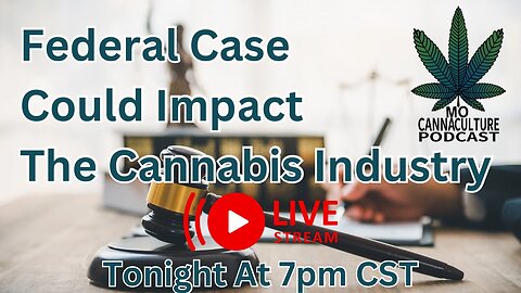 Federal Case Could Impact The Cannabis Industry