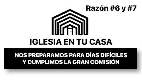 05 HAGAMOS IGLESIA EN TU CASA - ASI NOS PREPARAMOS PARA DIAS DIFICILES Y CUMPLIMOS LA GRAN COMISIÓN