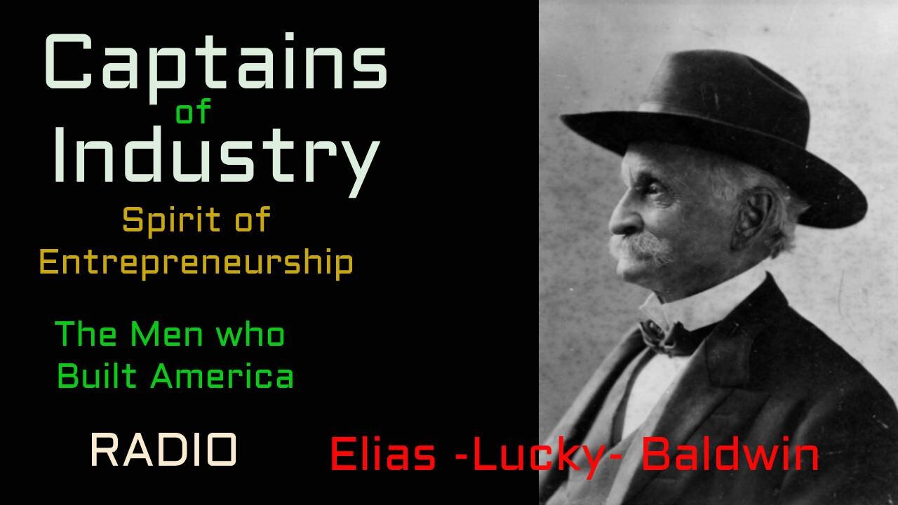 Captains of Industry (ep31) Elias -Lucky- Baldwin