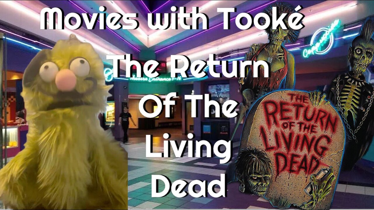 Movies with Tooke': Return of the Living Dead (1985) Rumble Exclusive