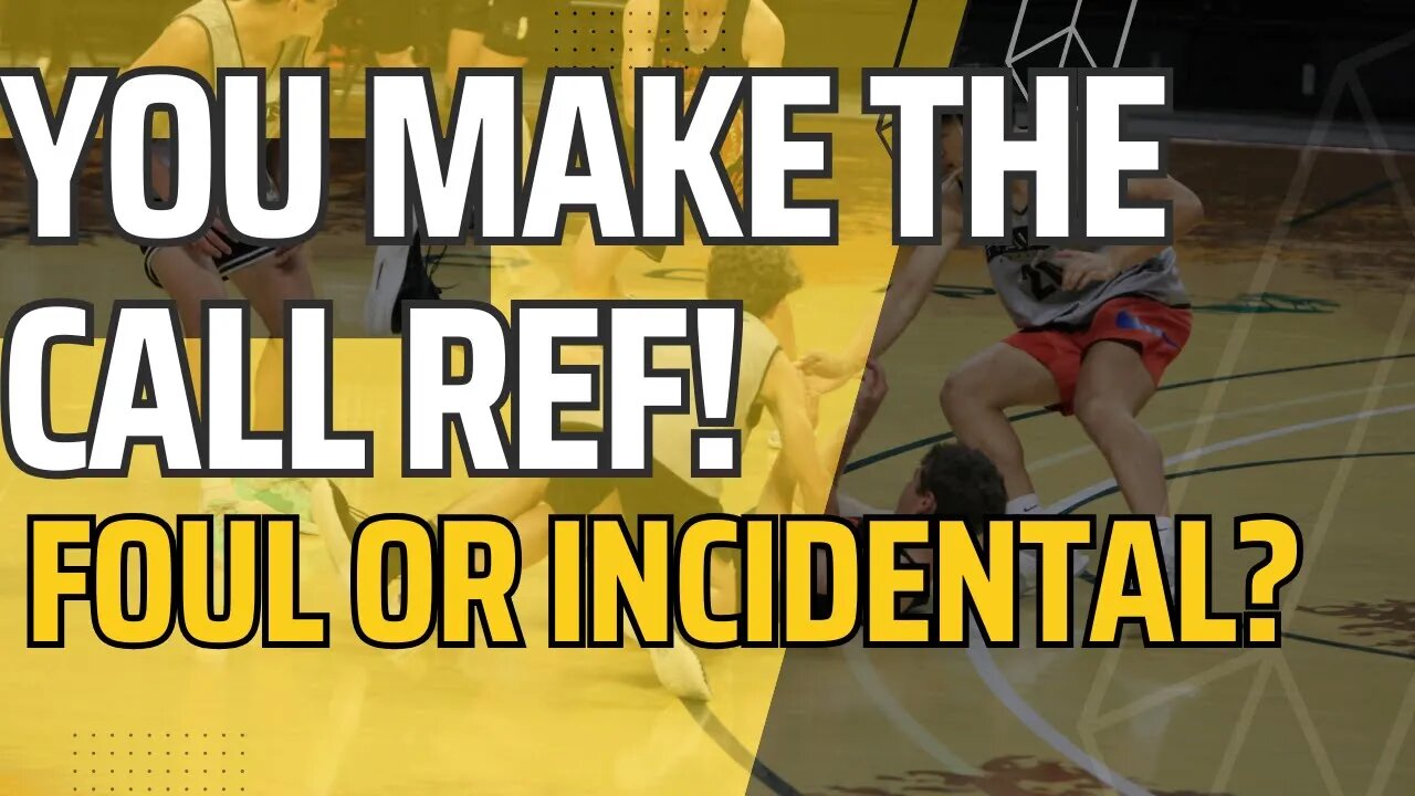 Make The Call Ref: Foul or Incidental?