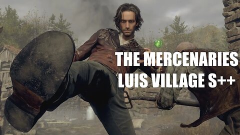 The Mercenaries - Luis Village S++ (RE4 Remake)