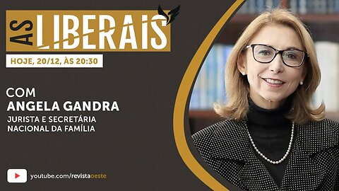 AS LIBERAIS 25 | Angela Gandra