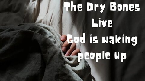 Part 2 The Dry Bones Live