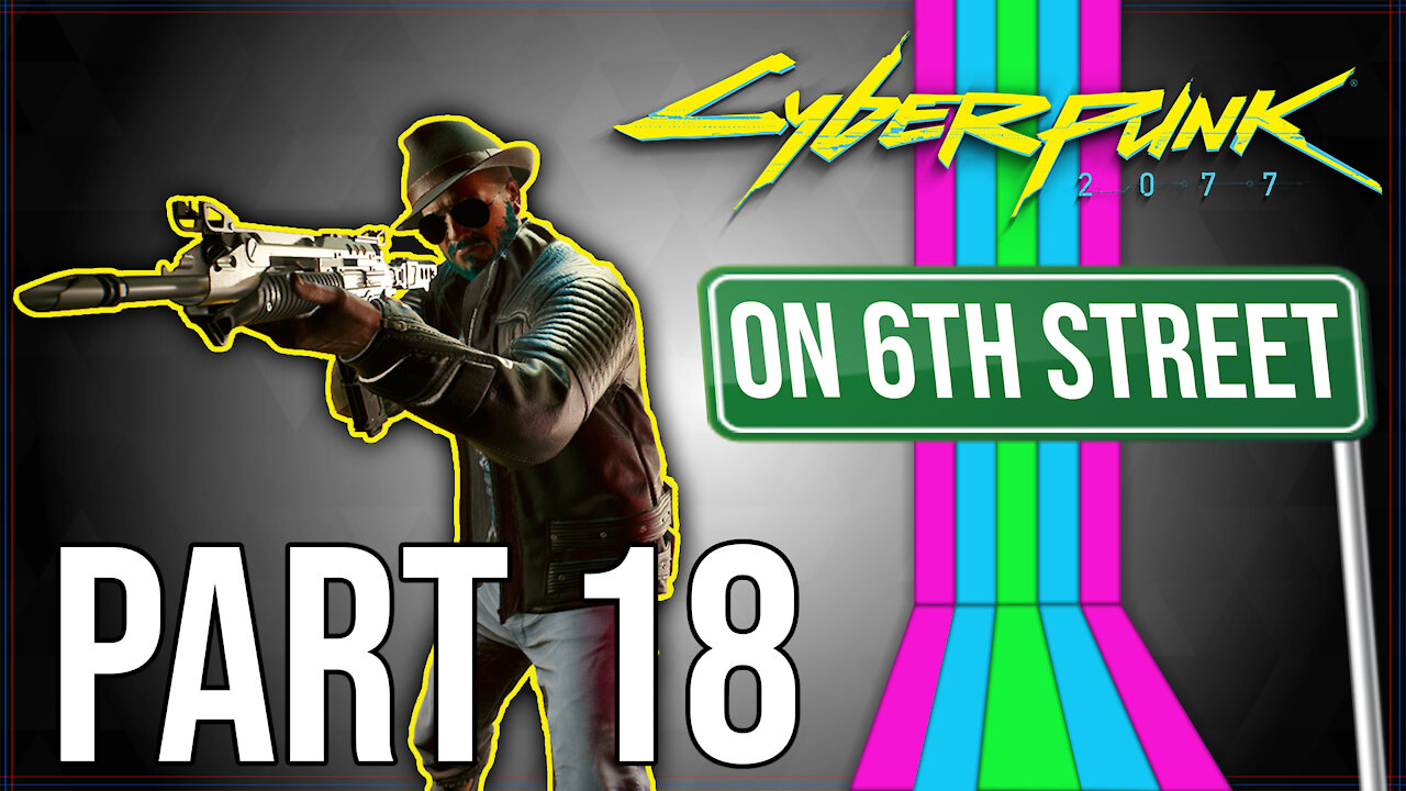 Cyberpunk 2077 on 6th Street Part 18