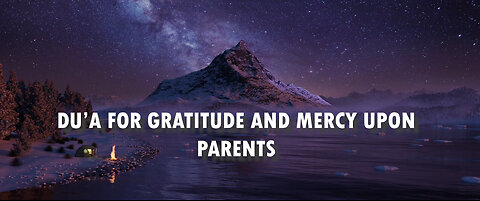 Dua for gratitude and mercy upon Parents | Surah Ahqaf | Ayah 15