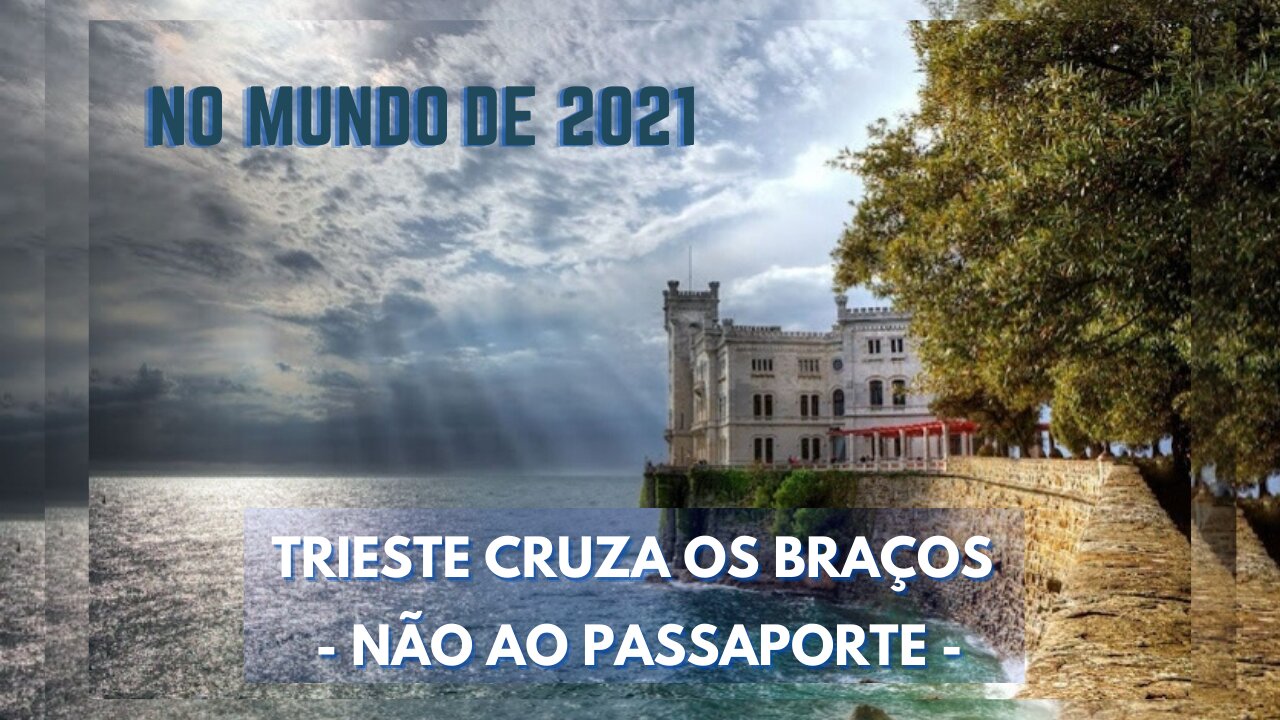 No Mundo de 2021: Trieste Cruza os Braços - Não ao Passaporte