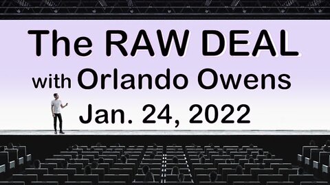 The Raw Deal (24 January 2022) with Orlando Owens