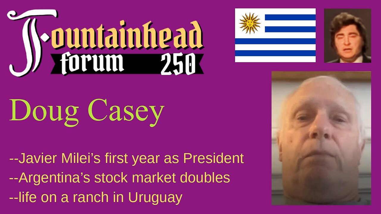 FF-250: Doug Casey on Javier Milei's first year and life in Argentina and Uruguay