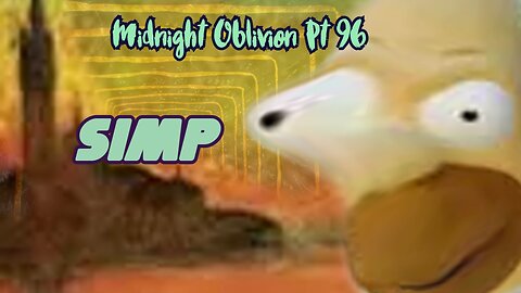 Midnight Oblivion Pt 96: SIMP