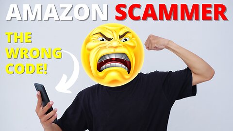 Amazon Scammer Got Mad Because I Gave Him the Wrong Code!