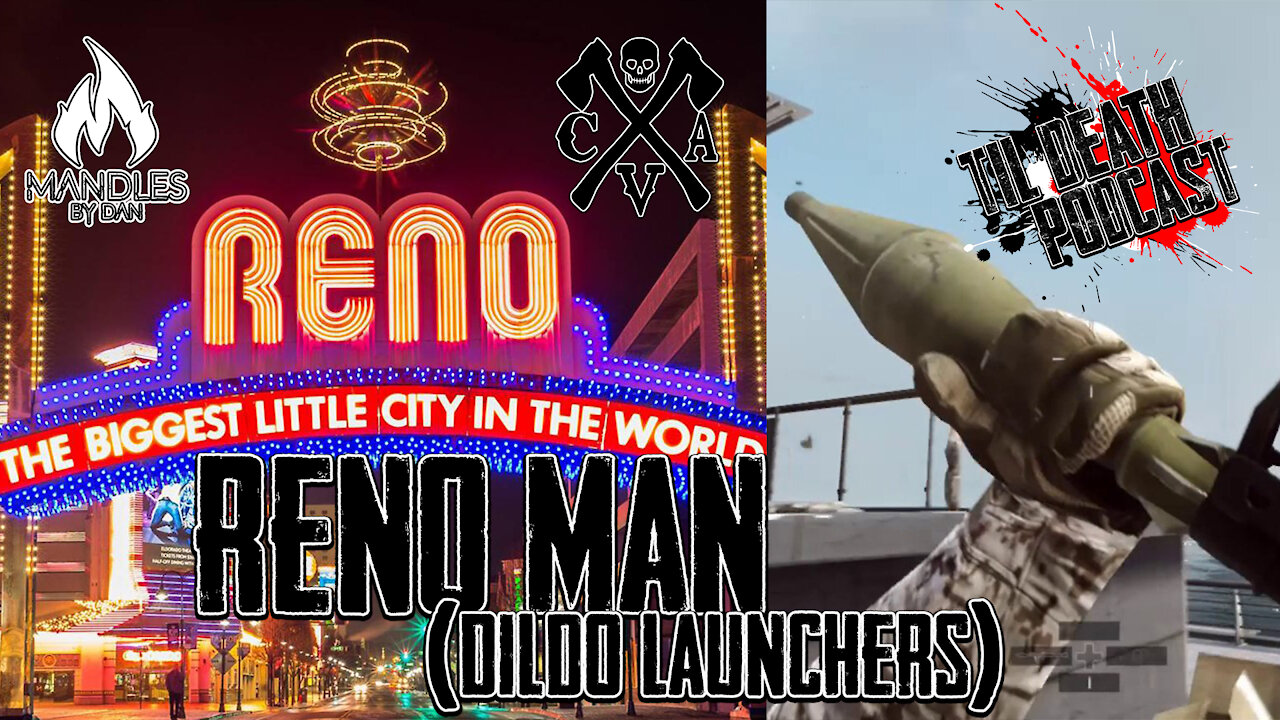 Reno Man (Dildo Launchers) | Til Death Podcast | CLIP