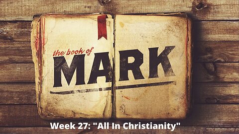 Week 27: "All In" Christianity [Mark 14:43-52] │Series: Gospel of Mark│ Pastor Joel Bremer