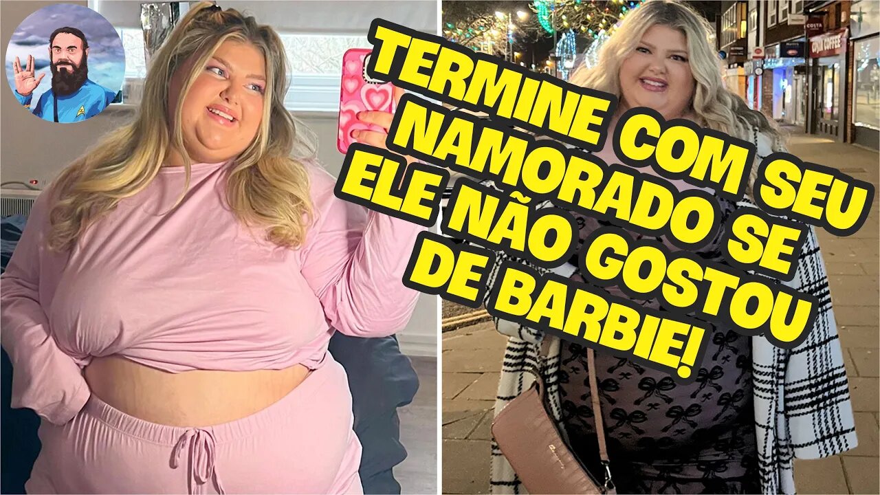 Termine Com Seu Namorado Se Ele Não Gosta de Barbie