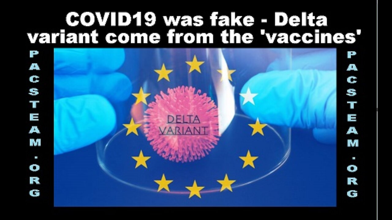 COVID19 was fake - Delta variant come from the 'vaccines'