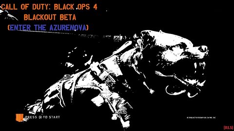 [RLS] Call of Duty: Black Ops 4 - Blackout Beta (Enter The AzureNova)