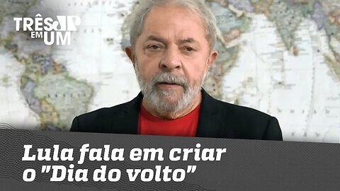 Lula fala em criar o "Dia do volto"