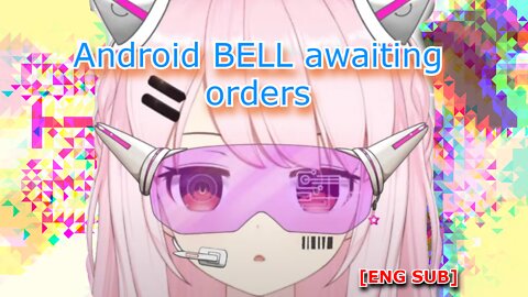 vtuber Bell nekonogi talking like a android [ENG SUB]