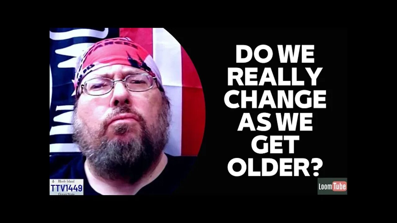 DO WE REALLY CHANGE AS WE GET OLDER? - 121021 TTV1449