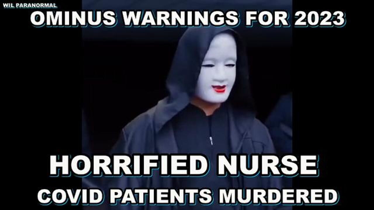 HORRIFIED NURSE SAYS COVID PATIENTS WERE MURDERED UNDER OUR NOSES - OMINOUS WARNINGS FOR 2023