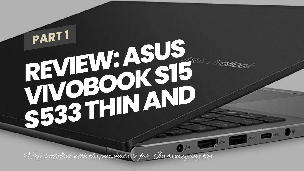 Review: ASUS VivoBook S15 S533 Thin and Light Laptop, 15.6” FHD, Intel Core i5-10210U CPU, 8GB...