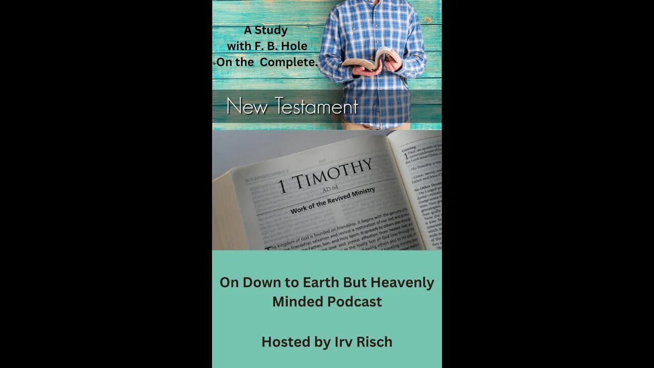 Study in the NT, 1st Timothy 3, on Down to Earth But Heavenly Minded Podcast