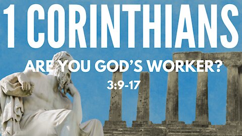 1 Corinthians 3:9-17 Are you God's worker?
