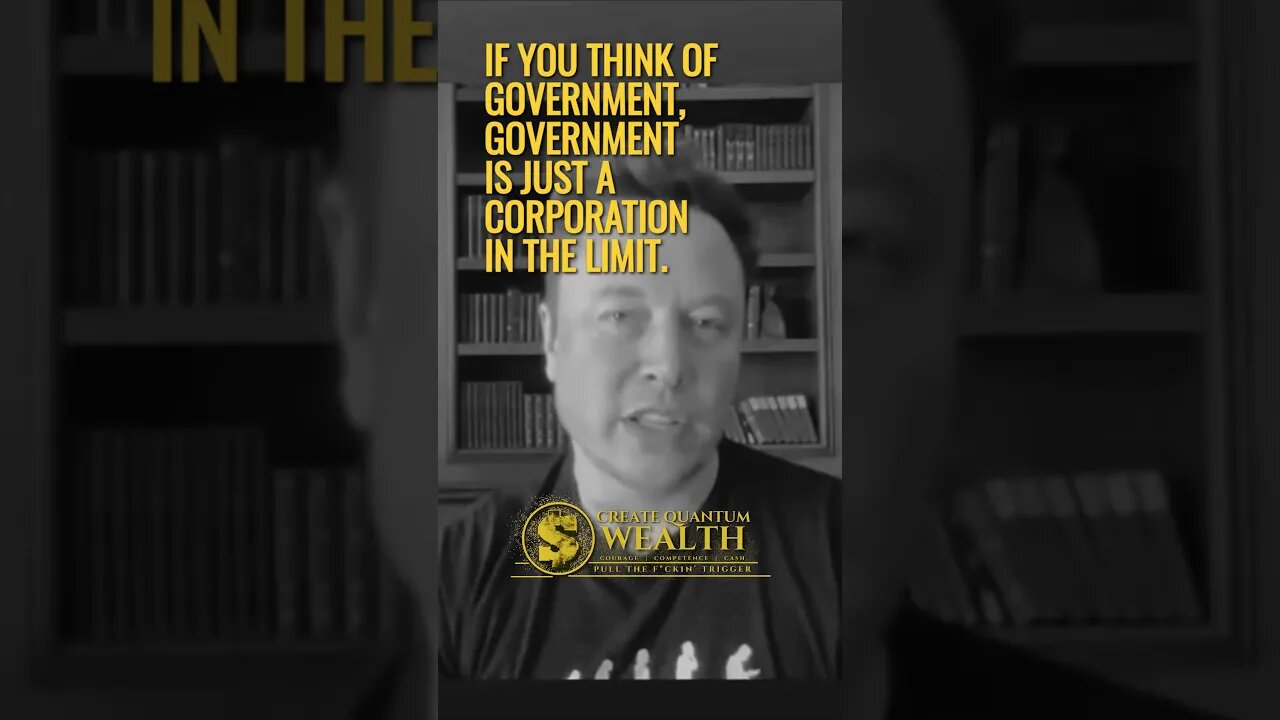 "Govt is a just a Corporation with Monopoly on Violence" - Elon Musk | Create Quantum Wealth #SHORTS