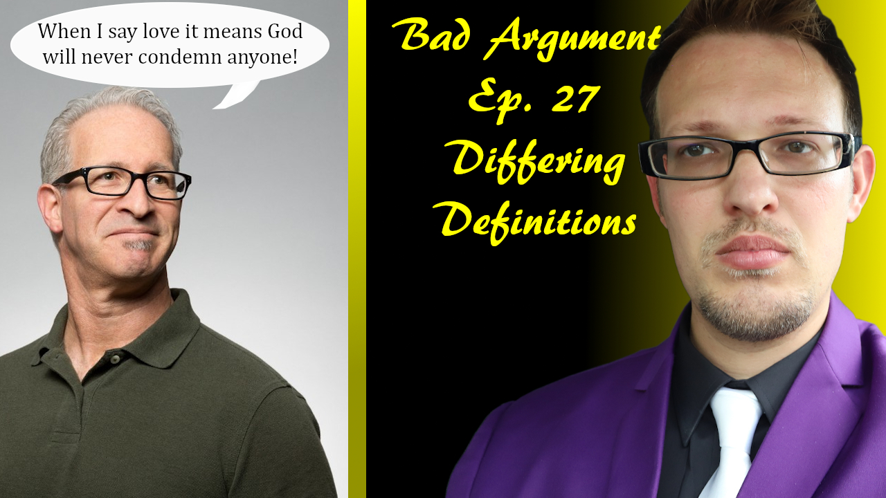 Bad Arguments Ep 27 Different Definitions