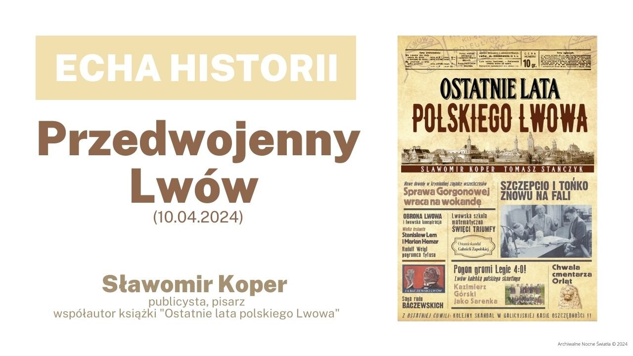 Echa historii: Przedwojenny Lwów (10.04.2024)