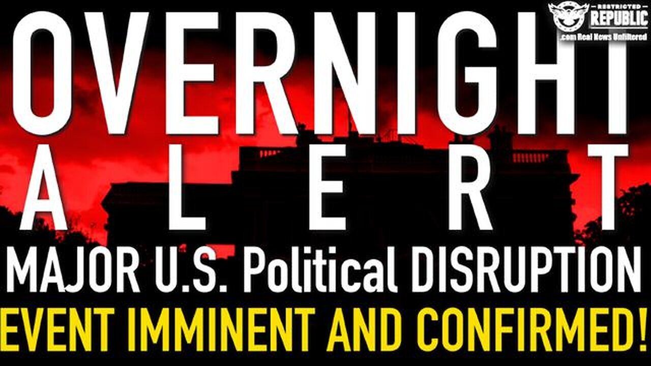 OVERNIGHT ALERT! Major U.S. Political DISRUPTION EVENT Imminent and.. 10/12/23..