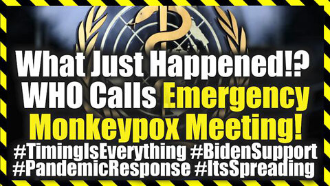 Breaking News - Why Now!? Who Convenes Emergency Monkeypox Meeting!