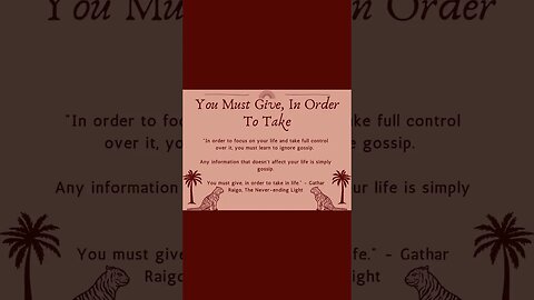 You Must Give, In Order To Take - Gathar Raigo, The Never-ending Light