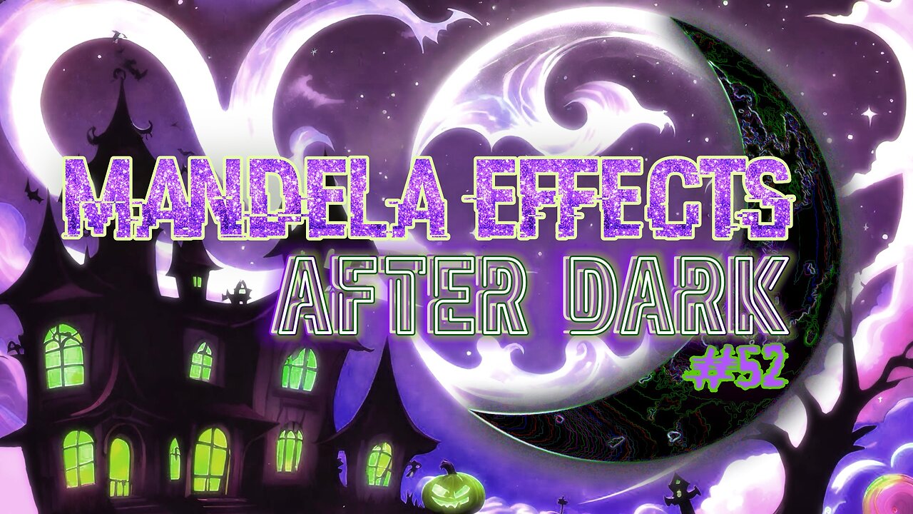 #MandelaEffects AFTER DARK #52 -New Mandela Effects & MANDELAWEEN Rewinds