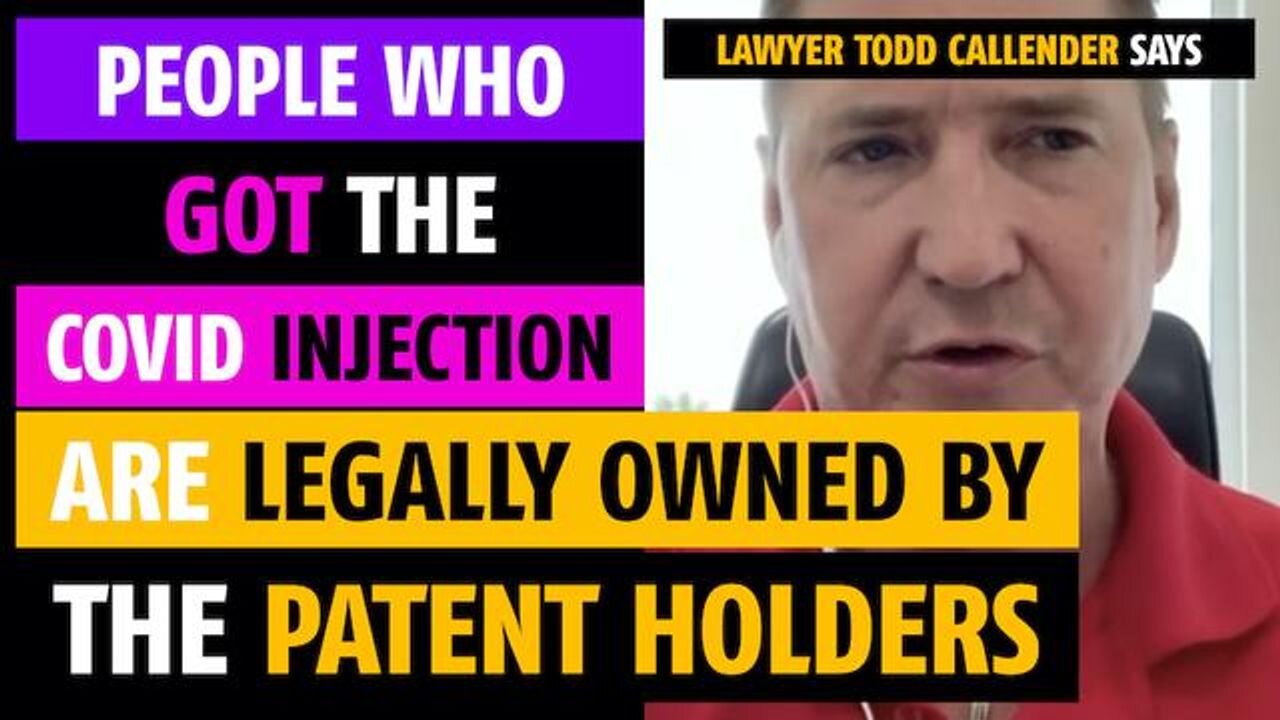 People who got the Covid injection are legally owned by the patent holders, says Todd Callender