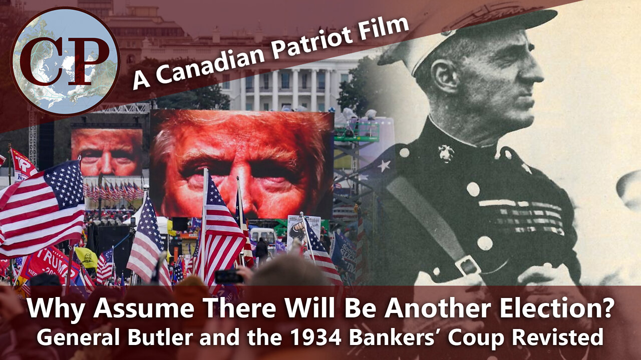 Why Assume there will be Another Election? The 1934 Bankers Coup Revisited [CP Documentary]