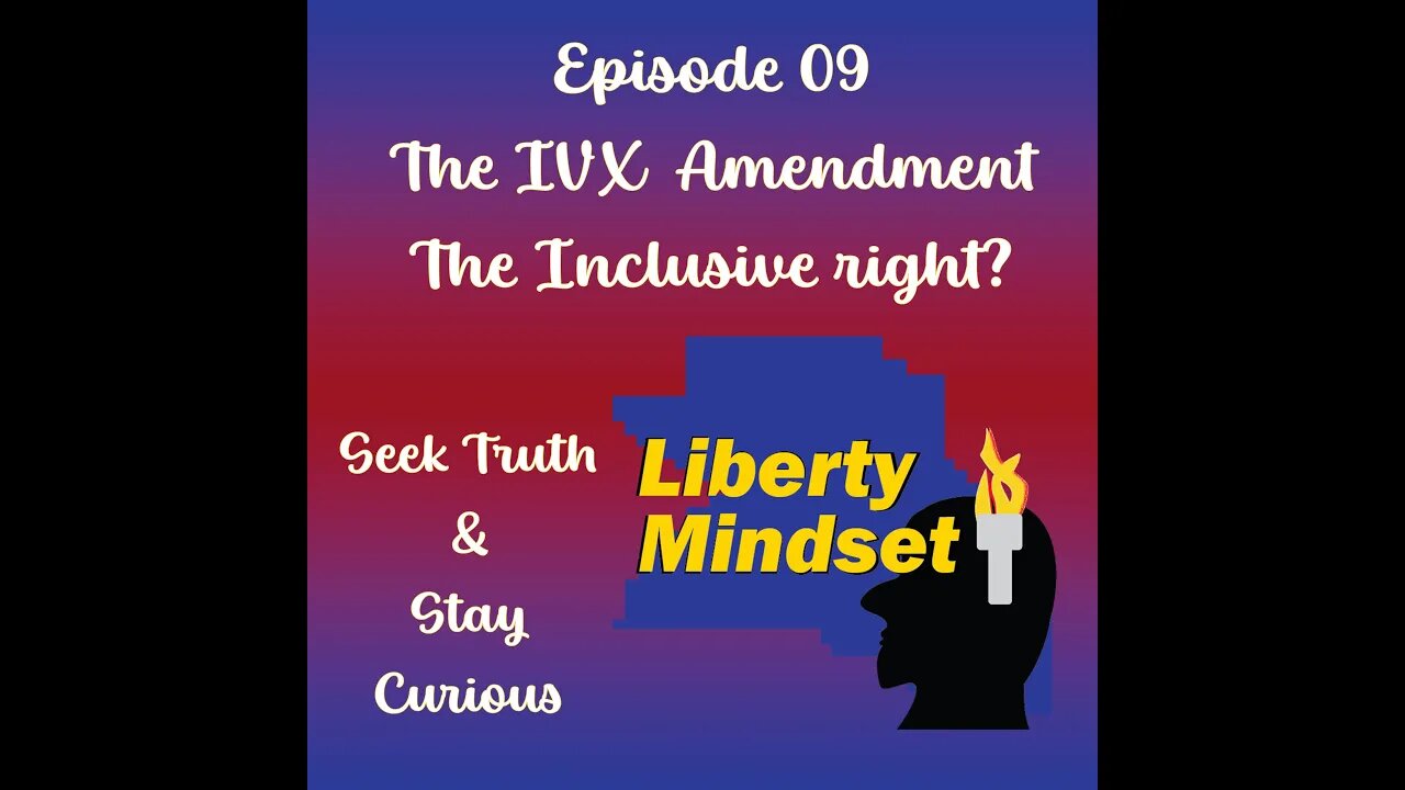 Episode 09 - The IVX Amendment - The Inclusive Amendment?