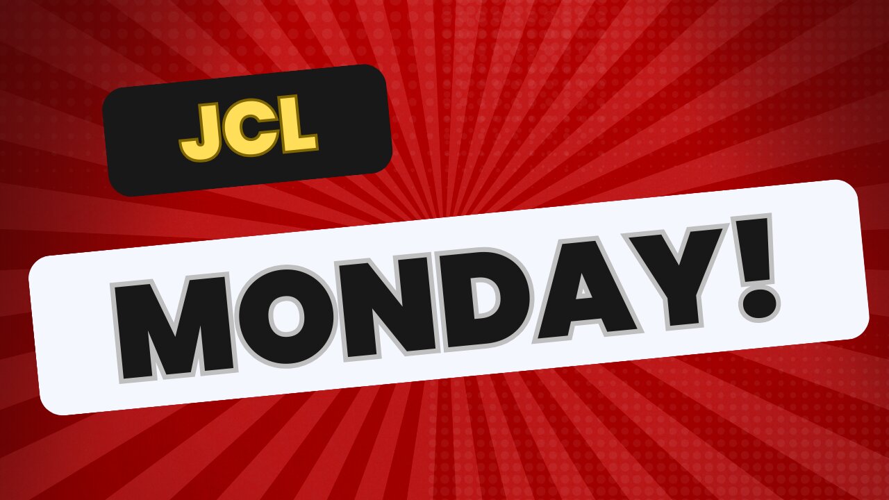 JCL MONDAY!