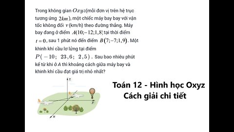 Trong không gian Oxyz (mỗi đơn vị trên hệ trục tương ứng 2km ), một chiếc máy bay bay với vận