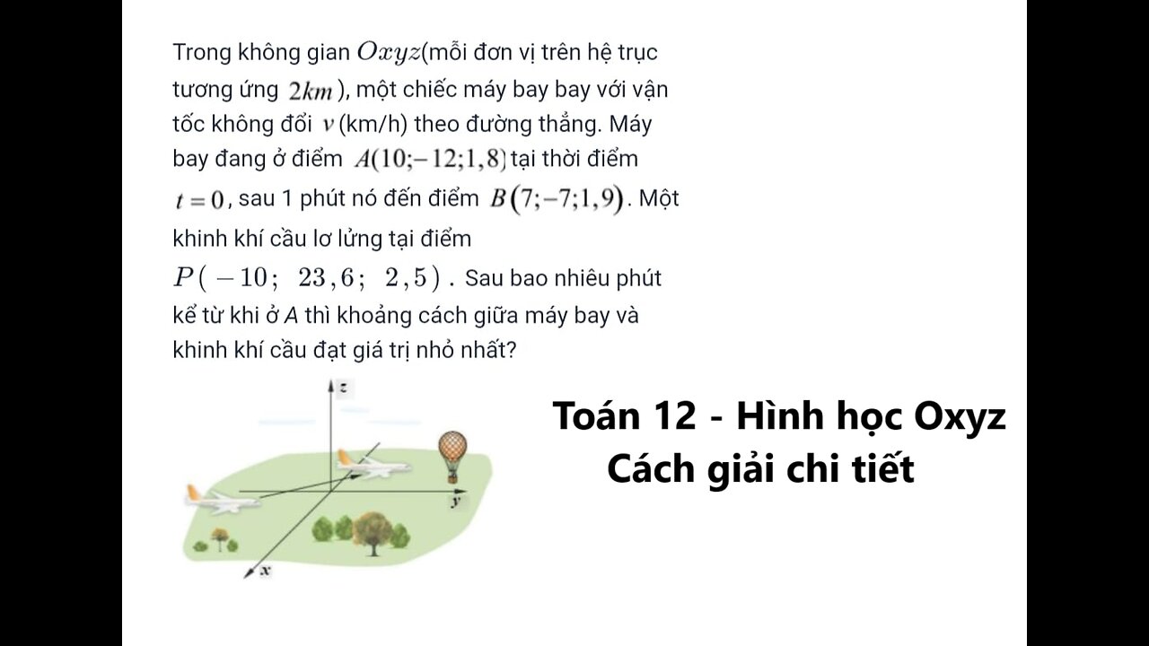 Trong không gian Oxyz (mỗi đơn vị trên hệ trục tương ứng 2km ), một chiếc máy bay bay với vận