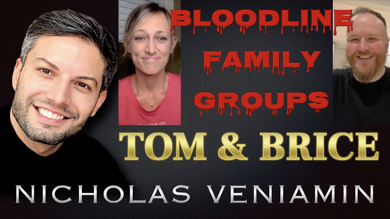 Tom & Brice Discusses Bloodline Family Groups with Nicholas Veniamin