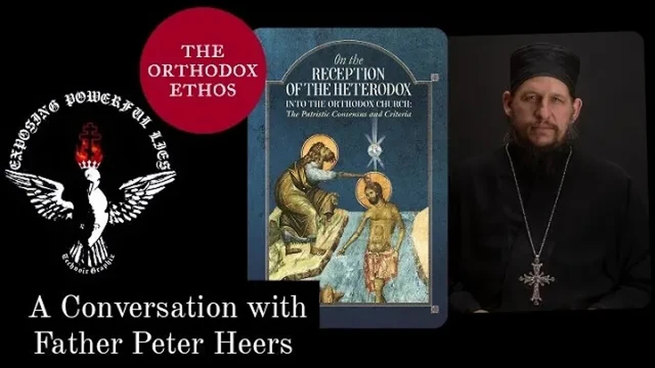 Orthodox Christianity - A Conversation with Father Peter Heers of "The Orthodox Ethos"