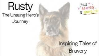 A Dog Named Rusty: The Unsung Hero's Journey - Inspiring Tales of Bravery