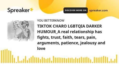 TIKTOK CHARO LGBTQIA DARKER HUMOUR_A real relationship has fights, trust, faith, tears, pain, argume