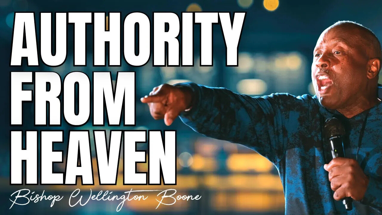 Operate From Your Heavenly Authority! | Bishop Wellington Boone